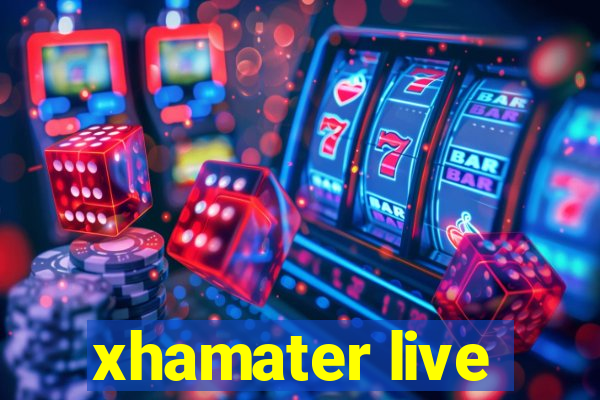 xhamater live